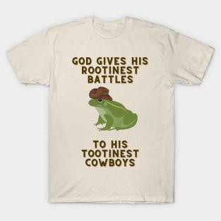 God Gives His Rootinest Battles T-Shirt